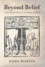 Beyond Belief - The Real Life of Daniel Defoe