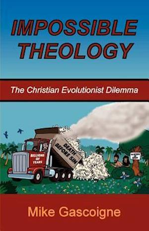 Impossible Theology: The Christian Evolutionist Dilemma