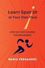 Learn Spanish at Your Own Pace. Step-by-Step Course for Beginners 