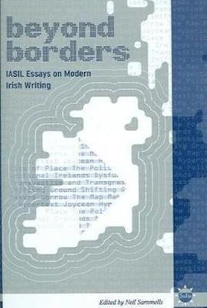 Beyond Borders: Iasil Essays On Modern Irish Writing