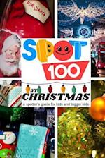 Spot 100 at Christmas: A Spotter's Guide for kids and bigger kids 