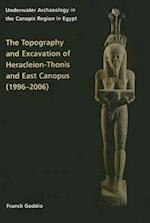 Topography and Excavation of Heracleion-Thonis and East Canopus (1996-2006)