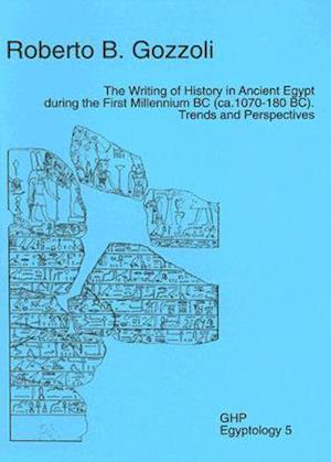 The Writing of History in Ancient Egypt during the First Millennium BC (ca. 1070-180 BC)