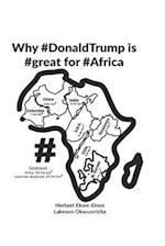 Why #donaldtrump Is #great for #africa