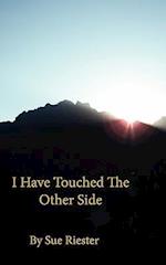 I Have Touched the Other Side