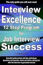 Interview Excellence: 12 Step Program to Job Interview Success 