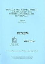 Iron Age and Romano-British Agriculture in the North Gloucestershire Severn Vale