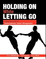 Holding on While Letting Go: A Director's Guide to Contemporary Talent Management 