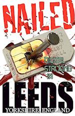 Nailed - Digital Stalking in Leeds, Yorkshire, England