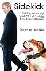 Sidekick. Bulldog to Lapdog: British Global Strategy from Churchill to Blair 