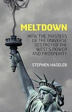 Meltdown - How the 'Masters of the Universe' Destroyed the West's Power and Prosperity