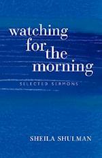 Watching for the Morning: Selected Sermons, with an Introduction by Jonathan Magonet 
