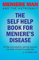 Meniere Man And The Astronaut. The Self Help Book For Meniere's Disease