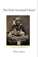 The Irish Invented Chess!