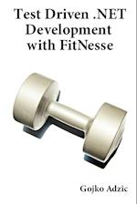 Test Driven .NET Development with FitNesse