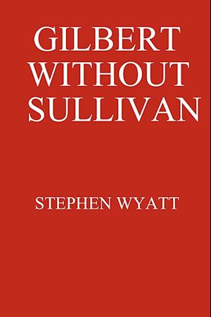 Gilbert Without Sullivan