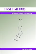 First Time Bars - A Choral Singer's Handbook