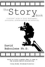 The Story Book: A writers' guide to story development, principles, problem solving and marketing 