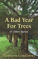A Bad Year for Trees and Other Stories 