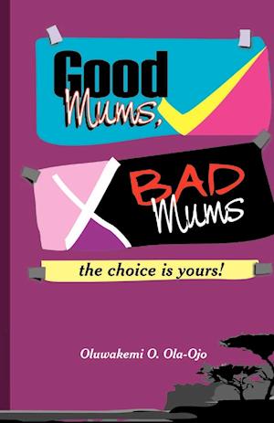 Ola-Ojo, O: GOOD MUMS, BAD MUMS