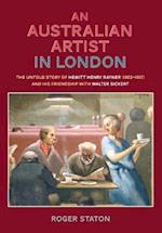 An Australian Artist in London: The Untold Story of Hewitt Henry Rayner (1902-1957) and His Friendship with Walter Sickert 