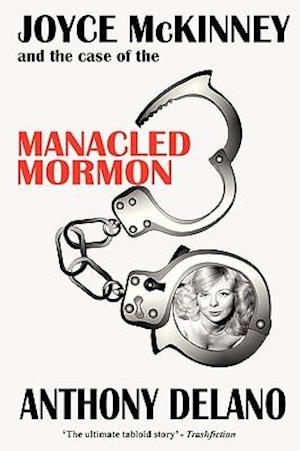 Joyce McKinney and the Case of the Manacled Mormon