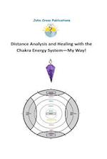 Distance Analysis and Healing with the Chakra Energy System - My Way!