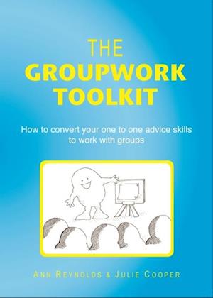 Groupwork Toolkit: How to convert your one to one advice skills to work with groups