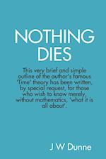 NOTHING DIES 