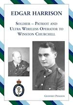 Edgar Harrison - Soldier, Patriot and ULTRA Wireless Operator to Winston Churchill