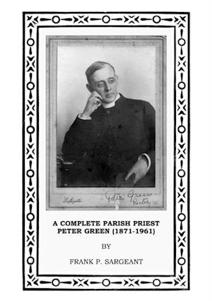 Complete Parish Priest Peter Green (1871-1961)