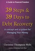 39 Steps and 39 Days to Debt Recovery a Concept and a System for Managing Your Money