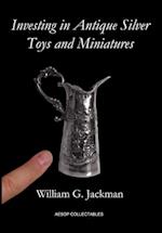 Investing in Antique Silver Toys and Miniatures