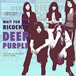 Deep Purple - Wait for the Ricochet