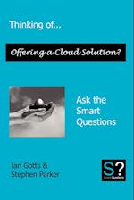 Thinking of... Offering a Cloud Solution? Ask the Smart Questions