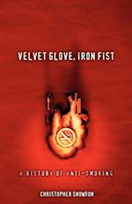 Velvet Glove, Iron Fist: A History of Anti-Smoking