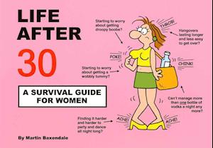 Life After 30 - A Survival Guide for Women