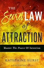 The Secret Law of Attraction: Master the Power of Intention 