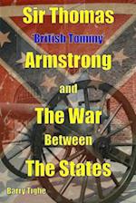 Sir Thomas 'British Tommy' Armstrong and The War Between the States