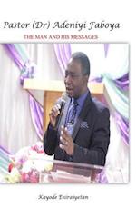 Pastor (Dr) Adeniyi Faboya - The Man and His Messages.
