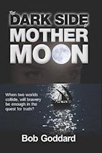 The Dark Side of Mother Moon