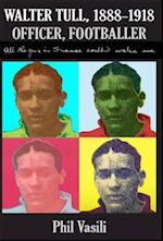 Walter Tull, 1888-1918 Officer, Footballer. All the guns in France couldn't wake me