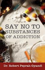 Say No to Substances of Addiction