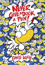 Never Give a Duck a Pen!