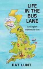 Life in the Bus Lane: An English Odyssey by Bus 
