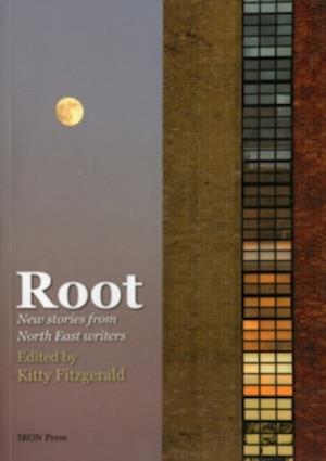 Root: New Stories by North-East Writers