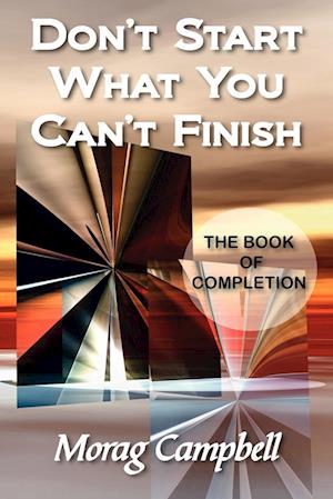 Don't Start What You Can't Finish - The Book of Completion