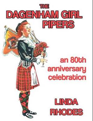 The Dagenham Girl Pipers: an 80th anniversary celebration