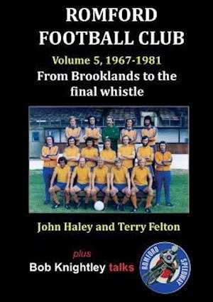 Romford Football Club volume 5, 1967-1981: from Brooklands to the final whistle