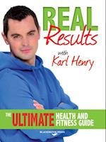 Real Results : The Ultimate Health and Fitness Guide